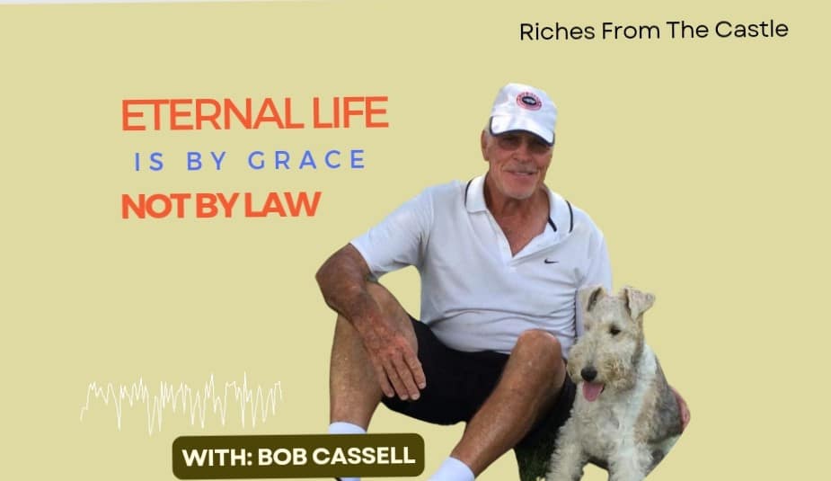 Eternal Life is by Grace Not by Law